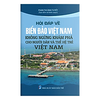 Hỏi Đáp Về Biển Đảo Việt Nam - Không Ngừng Khám Phá Cho Người Dân Và Thế Hệ Trẻ Việt Nam