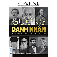 Gương Danh Nhân - Những Bài Học Thành Công (Nguyễn Hiến Lê - Bộ Sách Sống Sao Cho Đúng) (Quà Tặng Audio book) (Tặng Kèm Bút Hoạt Hình Cực Xinh Cho Bé)