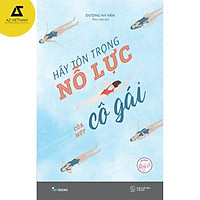Sách - Hãy Tôn Trọng Nỗ Lực Của Một Cô Gái