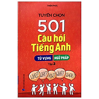 Tuyển Chọn 501 Câu Hỏi Tiếng Anh – Từ Vựng – Ngữ Pháp (Tập 2)