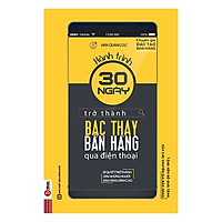 Hành Trình 30 Ngày Trở Thành Bậc Thầy Bán Hàng Qua Điện Thoại (Tặng kèm Booksmark)