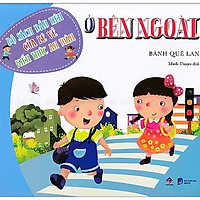 Bộ Sách Đầu Tiên Của Bé Về Kiến Thức An Toàn: Ở Bên Ngoài