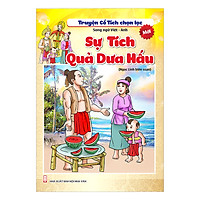 Truyện Cổ Tích Chọn Lọc Song Ngữ Việt Anh - Sự Tích Quả Dưa Hấu