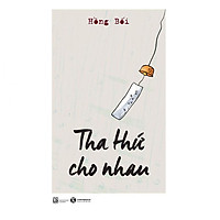 Tha Thứ Cho Nhau (Tái Bản 2018)