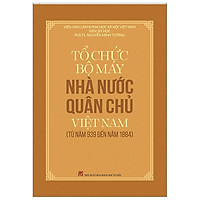 Tổ Chức Bộ Máy Nhà Nước Quân Chủ Việt Nam Từ Năm 939 Đến Năm 1884