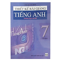 Thiết Kế Bài Giảng Tiếng Anh Trung Học Cơ Sở 7 Tập 2