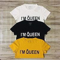 Áo phông nữ thời trang I'm Queen chất liệu 100% cotton