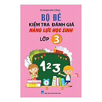 Bộ Đề Kiểm Tra Đánh Giá Năng Lực Học Sinh Lớp 3