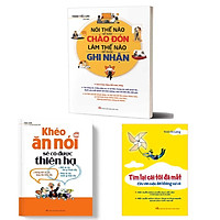 Combo 3 Cuốn: Khéo Ăn Nói Sẽ Có Được Thiên Hạ + Tìm Lại Cái Tôi Đã Mất + Nói Thế Nào Để Được Chào Đón