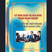 Kỹ Năng Quản Trị Bán Hàng Trong Doanh Nghiệp & Bí Quyết Để Trở Thành Người Bán Hàng Giỏi