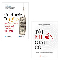 Combo Tôi Muốn Giàu Có + The Ten Roads To Riches – Những Cách Làm Giàu Không Ai Chỉ Bạn</