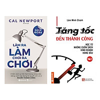 Combo Kỹ Năng Kinh Doanh:  Làm Ra Làm Chơi Ra Chơi + Tăng Tốc Đến Thành Công