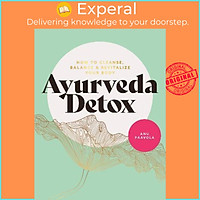 Sách - Ayurveda Detox : How to cleanse, balance and revitalize your body by Anu Paavola (UK edition, paperback)
