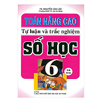 Toán Nâng Cao Tự Luận Và Trắc Nghiệm Số Học 6