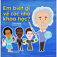 Em Biết Gì Về Các Nhà Khoa Học?