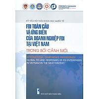 FDI Toàn Cầu Và Ứng Biến Của Doanh Nghiệp FDI Tại Việt Nam Trong Bối Cảnh Mới
