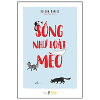 Sống Như Loài Mèo (Bản Thường)