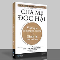 Sách - Cha mẹ độc hại – Vượt qua di chứng tổn thương và giành lại cuộc đời bạn