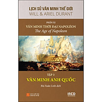 Phần 11: Văn Minh Thời Đại Napoleon - Tập 3: Văn Minh Anh Quốc - Lịch Sử Văn Minh Thế Giới (Tái Bản)