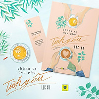 Sách - Chúng ta đều phụ tình yêu (tặng kèm bookmark)