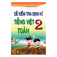 Đề Kiểm Tra Định Kì Tiếng Việt Và Toán – Lớp 2