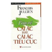 Minh Triết Phương Đông Và Triết Học Phương Tây - Bàn Về Cái Ác Hay Cái Ác Tiêu Cực