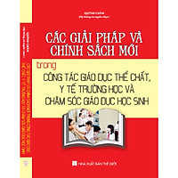 Các Giải Pháp Và Chính Sách Mới Trong Công Tác Giáo Dục Thể Chất, Y Tế Trường Học Và Chăm Sóc Giáo Dục Học Sinh