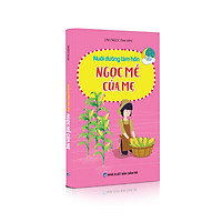 Nuôi dưỡng tâm hồn: Ngọc mễ của mẹ