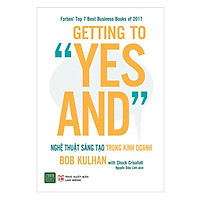 Sách - Getting To “Yes And”: Nghệ Thuật Sáng Tạo Trong Kinh Doanh