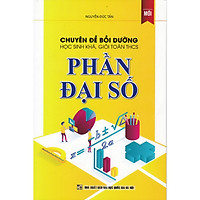 CHUYÊN ĐỀ BỒI DƯỠNG HỌC SINH KHÁ, GIỎI TOÁN THCS PHẦN ĐẠI SỐ