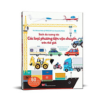 Sách ĐA NGỮ - Các Phương Tiện Vận Chuyển Trên Thế Giới (Sách Thiếu Nhi Kiến Thức - Bách Khoa Lý Thú / Dành Cho Trẻ Từ 2 - 15 Tuổi)