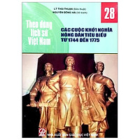 Theo Dòng Lịch Sử Việt Nam – Tập 28 : Các Cuộc Khởi Nghĩa Nông Dân Tiêu Biểu Từ 1744 Đến