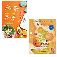Combo 2 cuốn sách hay về Sức khỏe dành cho người bận rộn: Healthy theo cách trendy + Cơ thể tự chữa lành- Thực phẩm thay đổi cuộc sống
