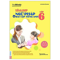 Tổng Hợp Ngữ Pháp Và Bài Tập Tiếng Anh Lớp 6 (Tái Bản)