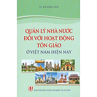 Quản Lý Nhà Nước Đối Với Hoạt Động Tôn Giáo Ở Việt Nam Hiện Nay