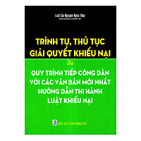 Trình Tự , Thủ Tục Giải Quyết Khiếu Nại Và Quy Trình Tiếp Công Dân Với Các Văn Bản Mới Nh