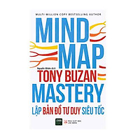 Cuốn Sách Giúp Bạn Có Được Kỹ Năng Tư Duy Siêu Tốc : Mind Map Mastery - Lập Bản Đồ Tư Duy Siêu Tốc