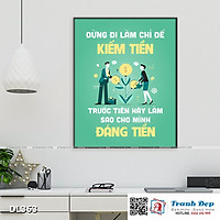 Tranh động lực trang trí phòng làm việc - Đừng đi làm chỉ để kiếm tiền, trước tiên hãy làm sao cho mình đáng tiền - DL363