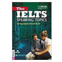 Tài Liệu Luyện Thi Nói IELTS - The IELTS Speaking Topics With Answers ( Tái Bản 2019 ) tặng kèm bookmark 