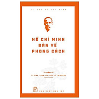 Di Sản Hồ Chí Minh – Hồ Chí Minh Bàn Về Phong Cách