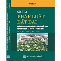 Sổ tay pháp luật đất đai – Những quy định mới được sửa dổi bổ sung về quy hoạch,kế hoạch sử dụng đất áp dụng từ ngày 01-01-2019