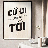 Tranh gỗ decor truyền cảm hứng "Cứ đi rồi sẽ tới"