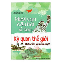 Mười Vạn Câu Hỏi Vì Sao – Kỳ Quan Thế Giới