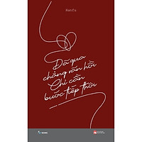 Sách - Đã qua chẳng vãn hồi chỉ cần bước tiếp thôi ( tặng kèm bookmark thiết kế )