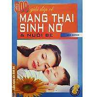 500 Giải Đáp Về Mang Thai, Sinh Nở Và Nuôi Bé