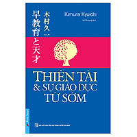 Thiên Tài & Sự Giáo Dục Từ Sớm (Tái Bản 2019)