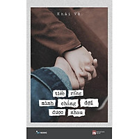 Sách: Tiếc rằng mình chẳng đợi được nhau (tặng kèm bookmark)