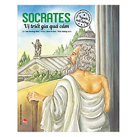 Truyện Kể Về Những Người Nổi Tiếng: Socrates - Vị Triết Gia Quả Cảm
