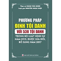 Phương pháp định tội danh với 538 tội danh trong Bộ luật Hình sự năm 2015, được sửa đổi, bổ sung năm 2017