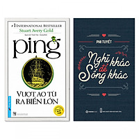 Combo 2 cuốn: Ping – Vượt Ao Tù Ra Biển Lớn, Nghĩ Khác Để Sống Khác